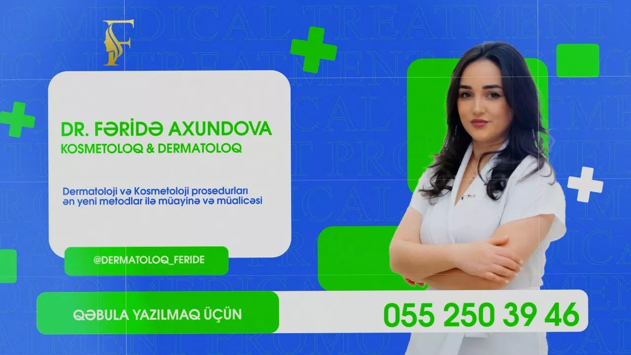 DERMATOLOQ - DƏRİ HƏKİMİ DR. FƏRİDƏ AXUNDOVA